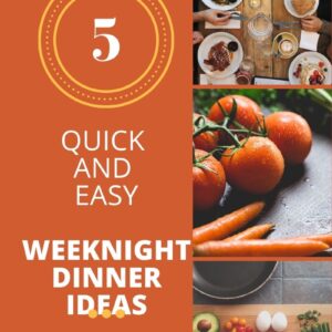 Quick and Easy Weeknight Dinner Ideas