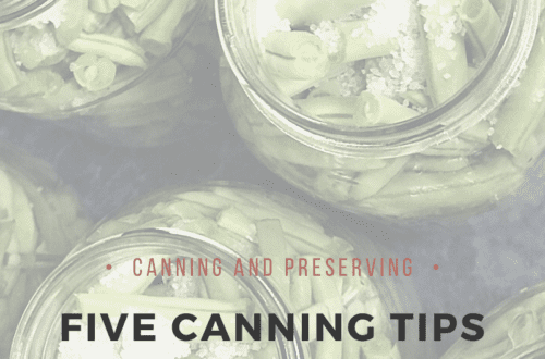 Five Canning Tips To Make Your Harvest Life Easier