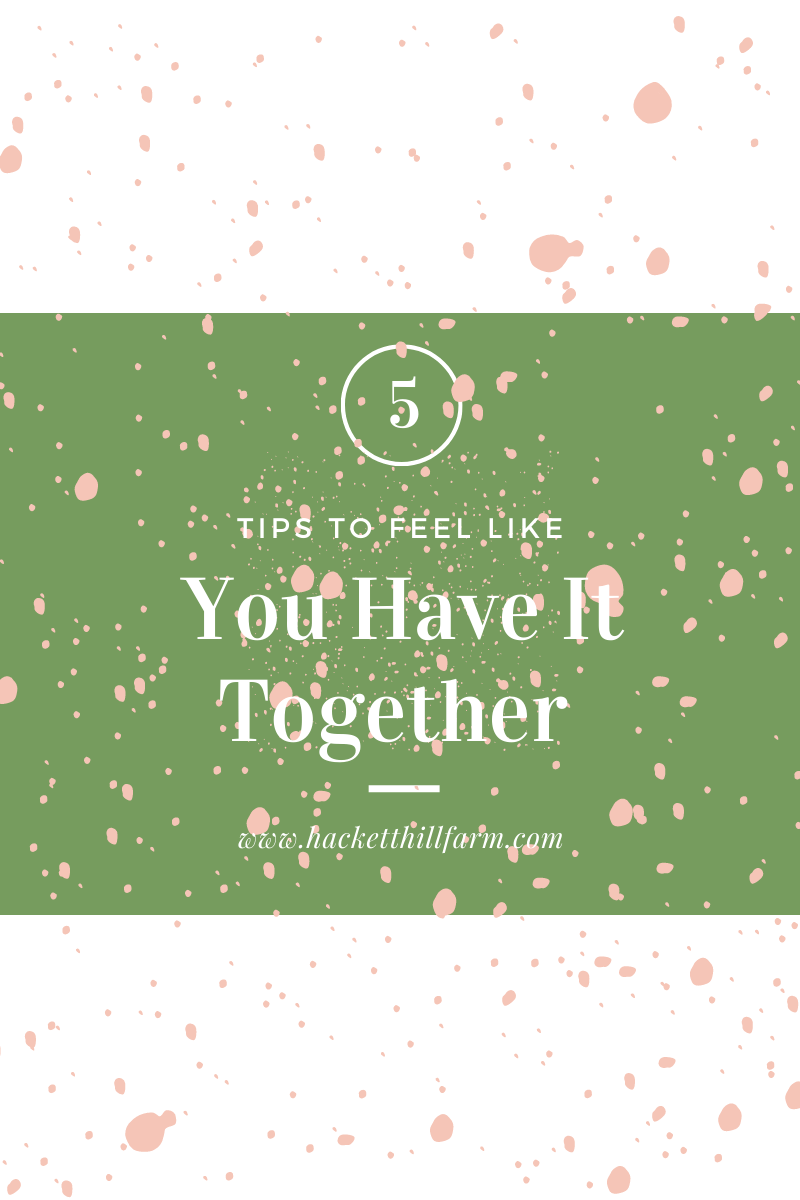 5 tips to feel like. you have it all together