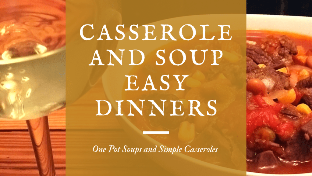 Casserole and soup easy dinner ideas